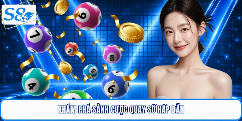 Khám phá sảnh cược quay số hấp dẫn