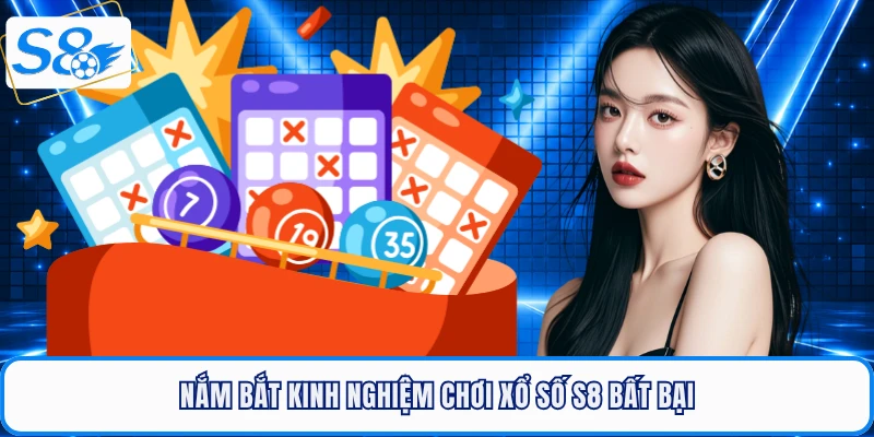 Nắm bắt kinh nghiệm chơi xổ số S8 bất bại