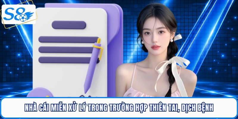 Nhà cái miễn xử lý trong trường hợp thiên tai, dịch bệnh