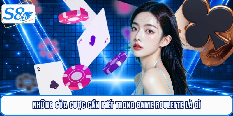 Những cửa cược cần biết trong game roulette là gì