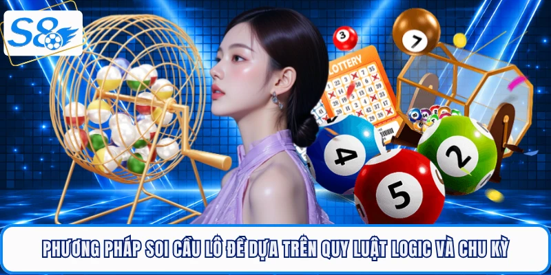 Phương pháp soi cầu lô đề dựa trên quy luật logic và chu kỳ