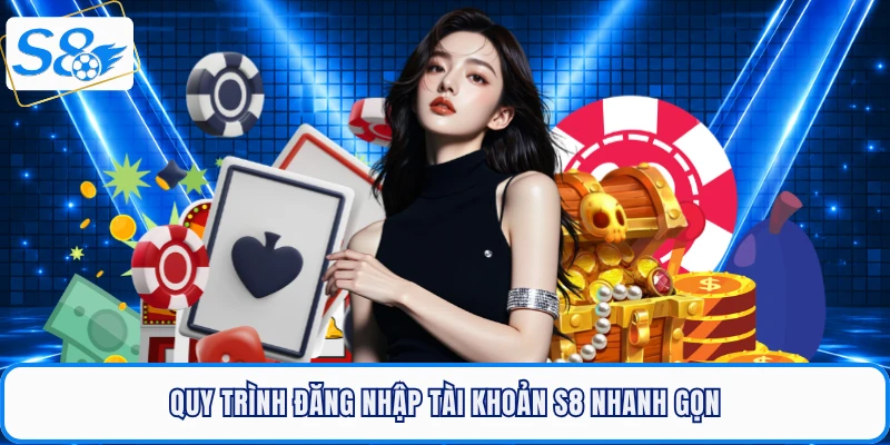 Quy trình đăng nhập tài khoản S8 nhanh gọn