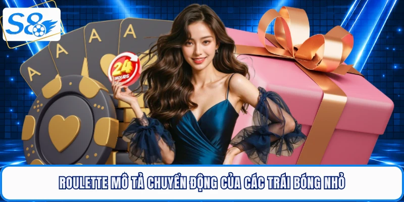 Roulette mô tả chuyển động của các trái bóng nhỏ