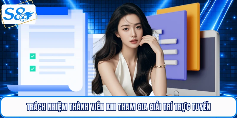 Trách nhiệm thành viên khi tham gia giải trí trực tuyến